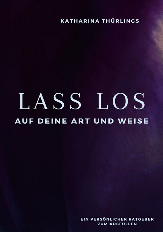 Produktbild: Lass Los! - Auf deine Art und Weise