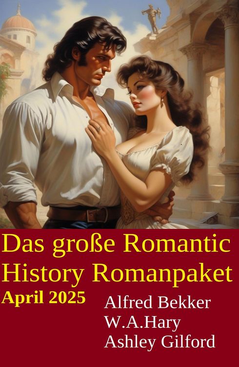 Produktbild: Das gro&szlig;e Romantic History Romanpaket April 2025