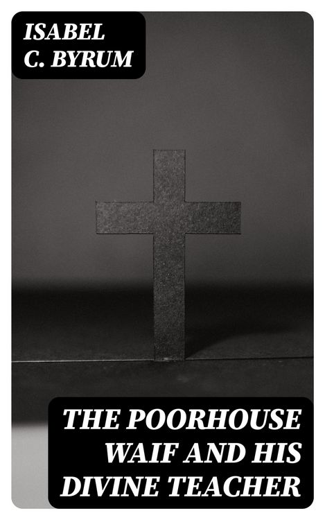 Produktbild: The Poorhouse Waif and His Divine Teacher