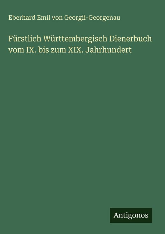 Produktbild: F&uuml;rstlich W&uuml;rttembergisch Dienerbuch vom IX. bis zum XIX. Jahrhundert