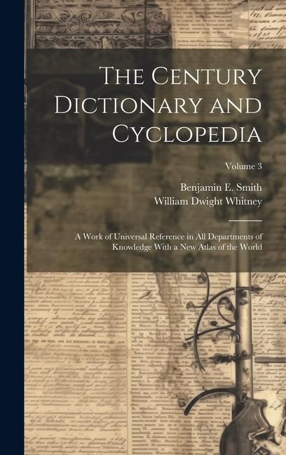 Produktbild: The Century Dictionary and Cyclopedia; a Work of Universal Reference in all Departments of Knowledge With a new Atlas of the World; Volume 3