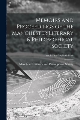 Produktbild: Memoirs and Proceedings of the Manchester Literary & Philosophical Society; ser.4: v.9=v.39 (1894-1895)
