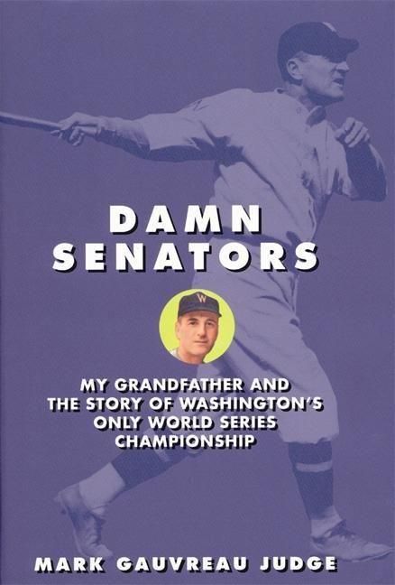Produktbild: Damn Senators: My Grandfather and the Story of Washington's Only World Series Championship