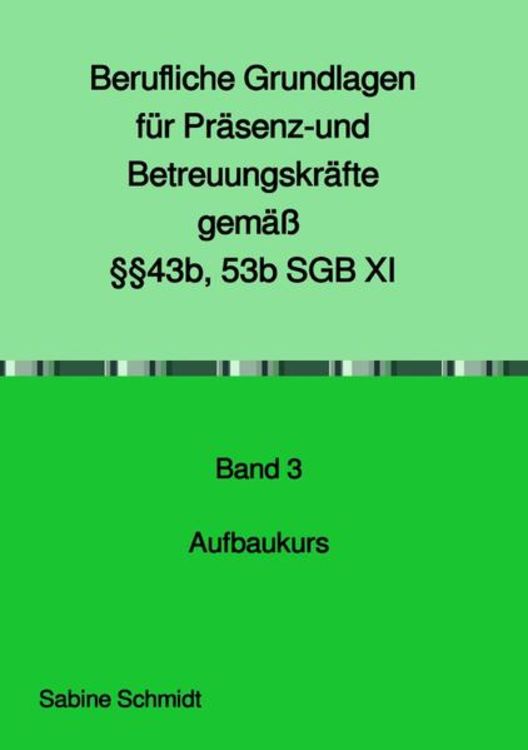 Produktbild: Berufliche Grundlagen f&uuml;r Pr&auml;senz- und Betreuungskr&auml;fte gem&auml;&szlig; &sect;&sect;43b, 53b SGB XI