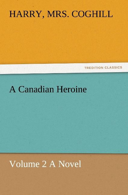 Produktbild: A Canadian Heroine, Volume 2 A Novel