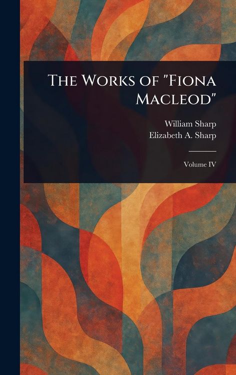 Produktbild: The Works of "Fiona Macleod"