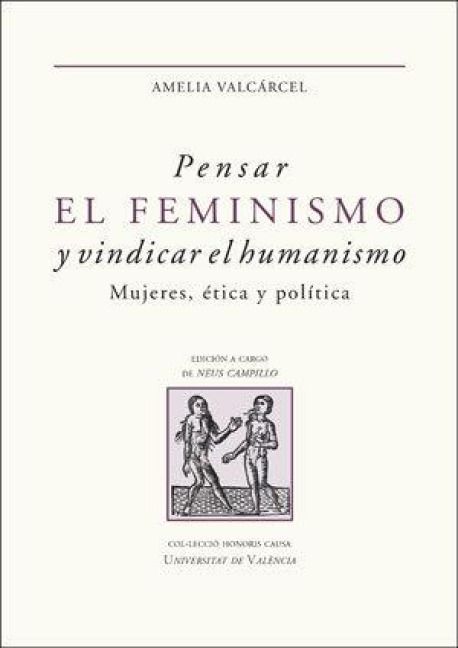 Produktbild: Pensar el feminismo y vindicar el humanismo : mujeres, &eacute;tica y pol&iacute;tica