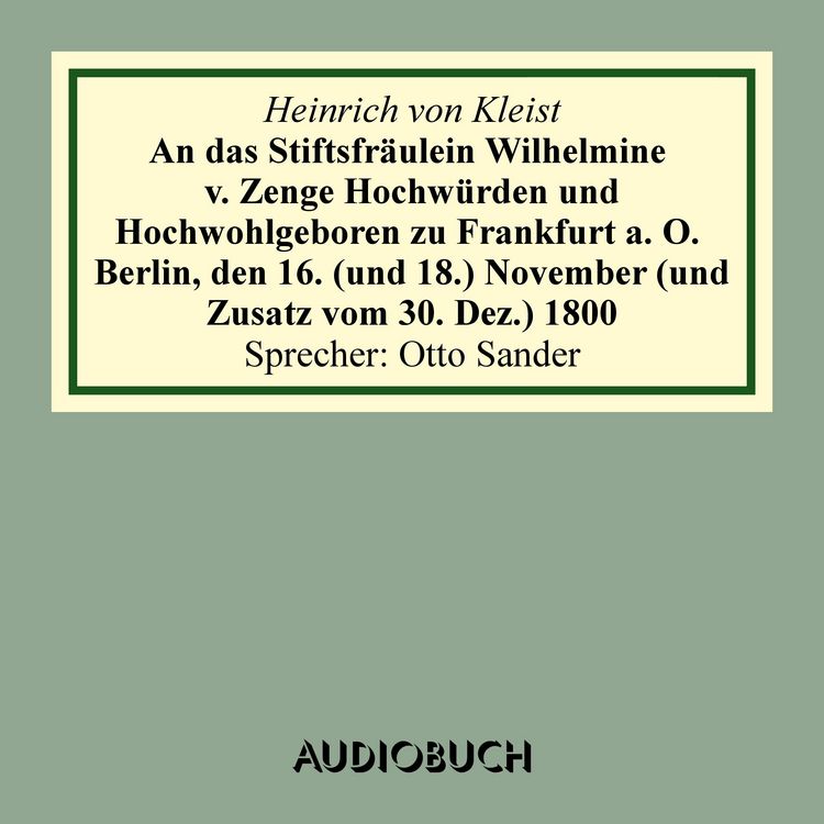 Produktbild: An das Stiftsfr&auml;ulein Wilhelmine von Zenge Hochw&uuml;rden und Hochwohlgeb. zu Frankfurt an der Oder. Berlin, den 16. (und 18.) November (und Zusatz vom 30. Dez.) 1800