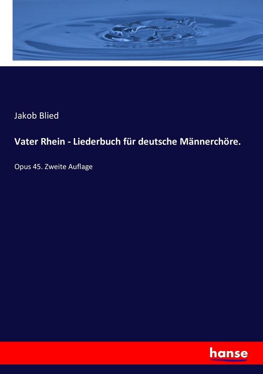 Produktbild: Vater Rhein - Liederbuch f&uuml;r deutsche M&auml;nnerch&ouml;re.