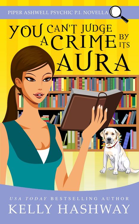 Produktbild: You Can't Judge A Crime By Its Aura (Piper Ashwell Psychic P.I. #3.5)