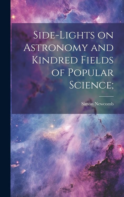 Produktbild: Side-lights on Astronomy and Kindred Fields of Popular Science;