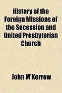 Produktbild: History of the Foreign Missions of the Secession and United Presbyterian Church