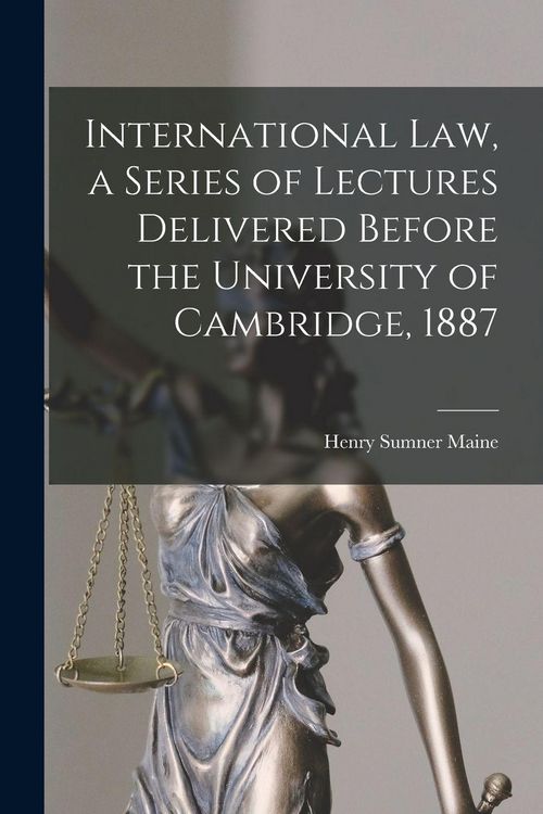 Produktbild: International Law, a Series of Lectures Delivered Before the University of Cambridge, 1887