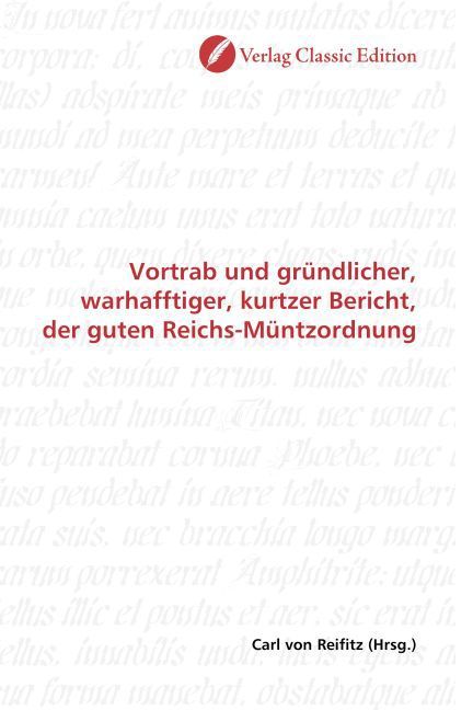 Produktbild: Vortrab und gr&uuml;ndlicher, warhafftiger, kurtzer Bericht, der guten Reichs-M&uuml;ntzordnung