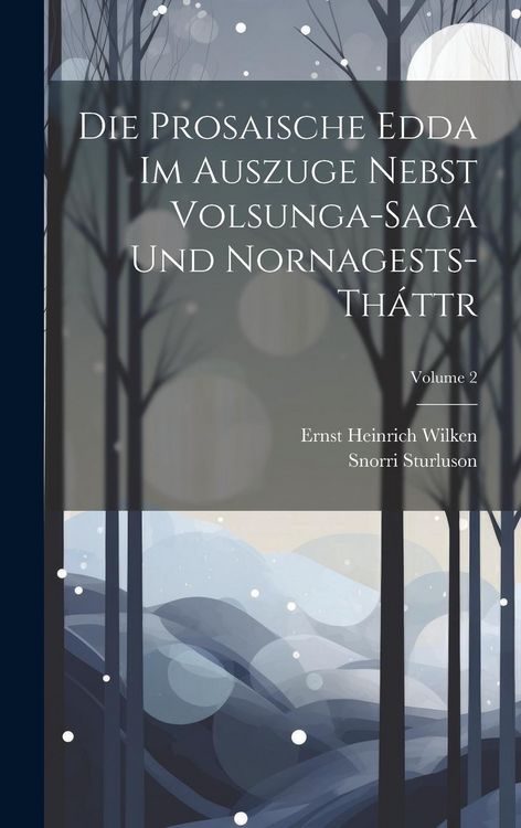 Produktbild: Die Prosaische Edda Im Auszuge Nebst Volsunga-Saga Und Nornagests-Th&aacute;ttr; Volume 2
