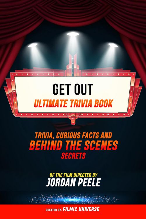 Produktbild: Get Out - Ultimate Trivia Book: Trivia, Curious Facts And Behind The Scenes Secrets Of The Film Directed By Jordan Peele