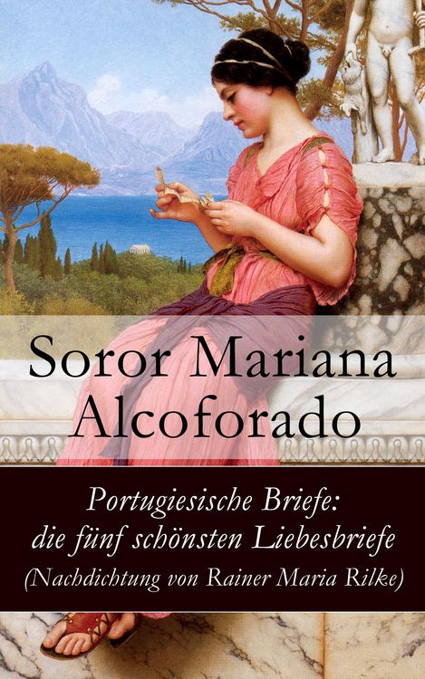 Produktbild: Portugiesische Briefe: die f&uuml;nf sch&ouml;nsten Liebesbriefe (Nachdichtung von Rainer Maria Rilke)