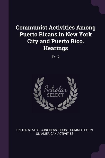 Produktbild: Communist Activities Among Puerto Ricans in New York City and Puerto Rico. Hearings