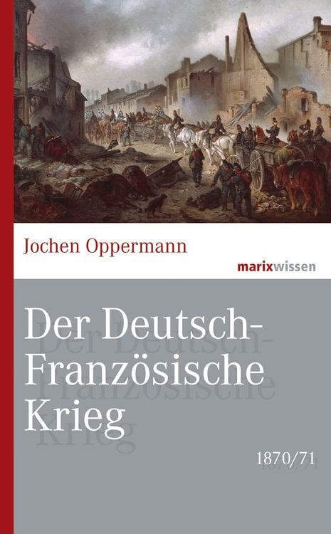 Bild vom Artikel Der Deutsch-Französische Krieg: 1870/71 vom Autor Jochen Oppermann