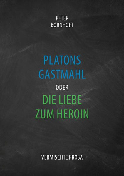 Produktbild: Platons Gastmahl oder die Liebe zum Heroin