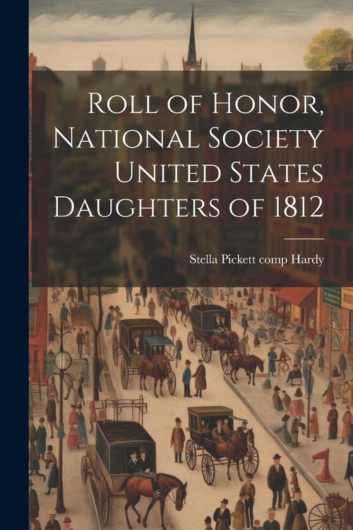 Produktbild: Roll of Honor, National Society United States Daughters of 1812