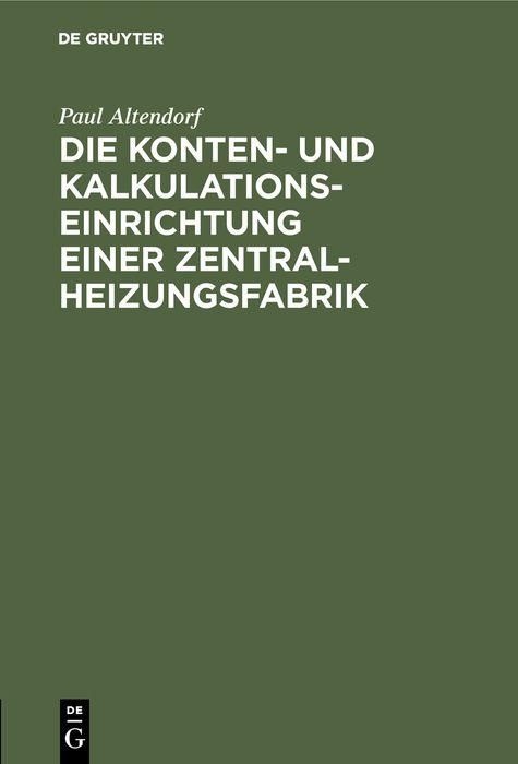 Produktbild: Die Konten- und Kalkulationseinrichtung einer Zentralheizungsfabrik