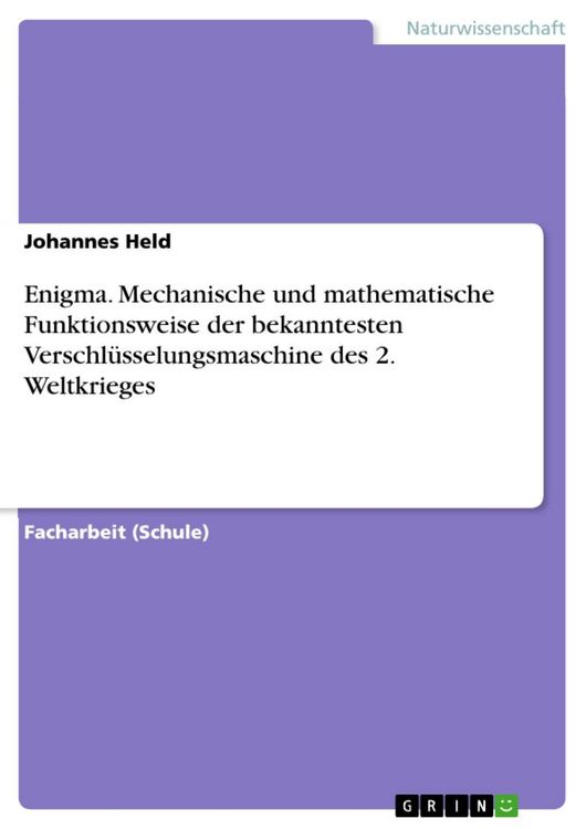 Produktbild: Enigma: Mechanische und Mathematische Funktionsweise der bekanntesten Verschl&uuml;sselungsmaschine des 2. Weltkrieges