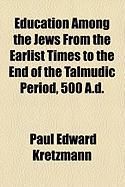 Produktbild: Education Among the Jews from the Earlist Times to the End of the Talmudic Period, 500 A.D.