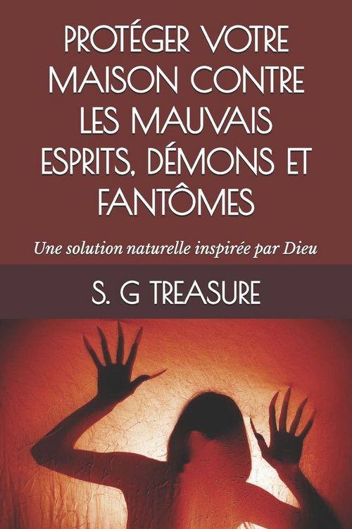 Produktbild: PROT&Eacute;GER VOTRE MAISON CONTRE LES MAUVAIS ESPRITS, D&Eacute;MONS ET FANT&Ocirc;MES