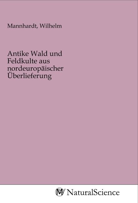 Produktbild: Antike Wald und Feldkulte aus nordeurop&auml;ischer &Uuml;berlieferung