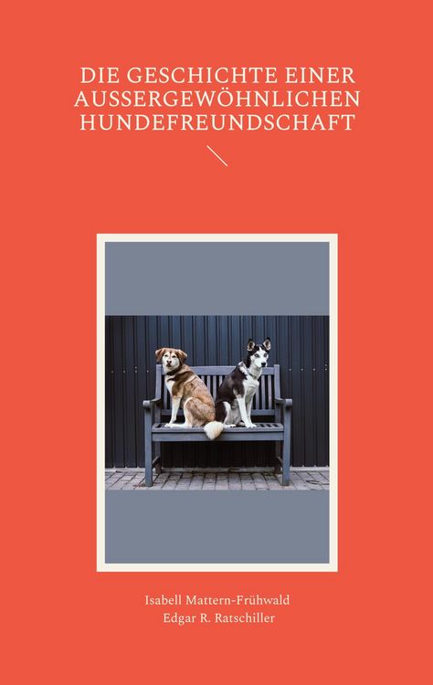 Produktbild: Die Geschichte einer au&szlig;ergew&ouml;hnlichen Hundefreundschaft