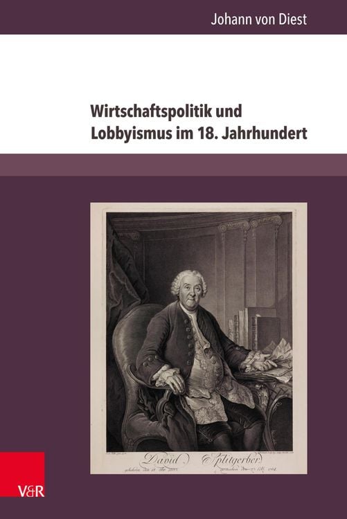 Produktbild: Wirtschaftspolitik und Lobbyismus im 18. Jahrhundert