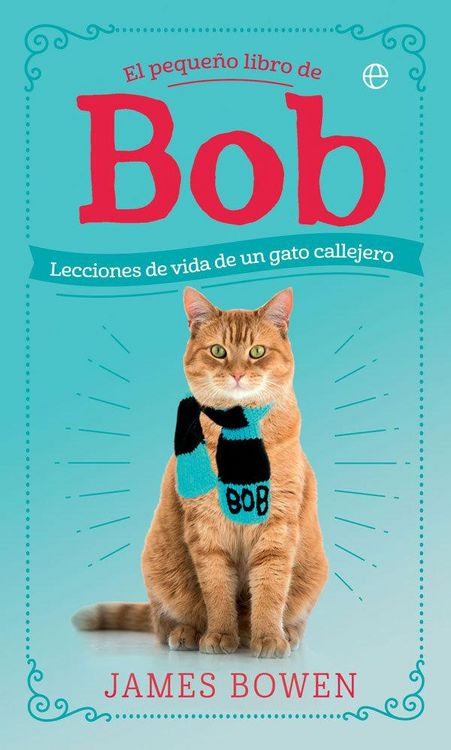 Produktbild: El peque&ntilde;o libro de Bob : lecciones de vida de un gato callejero