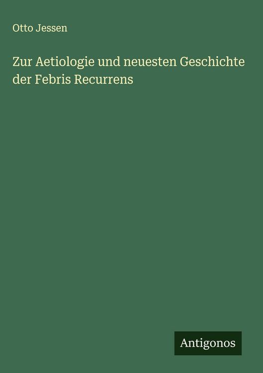 Produktbild: Zur Aetiologie und neuesten Geschichte der Febris Recurrens