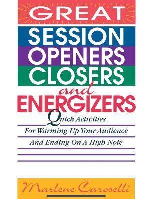 Produktbild: Great Session Openers, Closers, and Energizers: Quick Activities for Warming Up Your Audience and Ending on a High Note