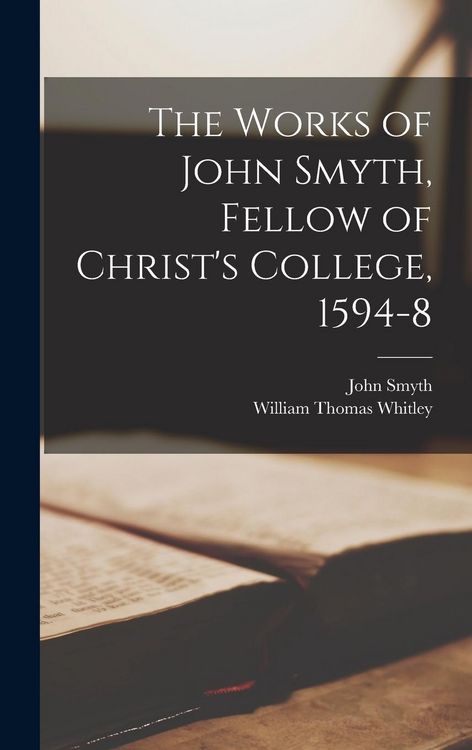 Produktbild: The Works of John Smyth, Fellow of Christ's College, 1594-8