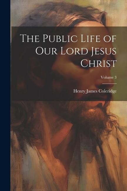 Produktbild: The Public Life of Our Lord Jesus Christ; Volume 3