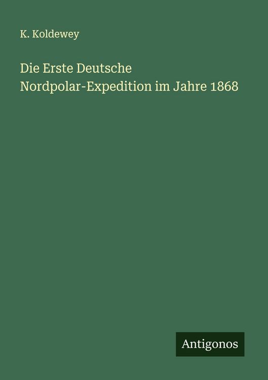 Produktbild: Die Erste Deutsche Nordpolar-Expedition im Jahre 1868