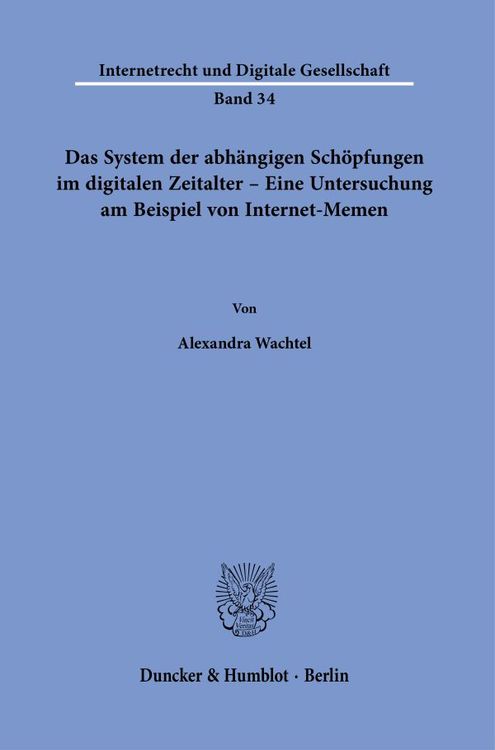 Produktbild: Das System der abh&auml;ngigen Sch&ouml;pfungen im digitalen Zeitalter &ndash; Eine Untersuchung am Beispiel von Internet-Memen.
