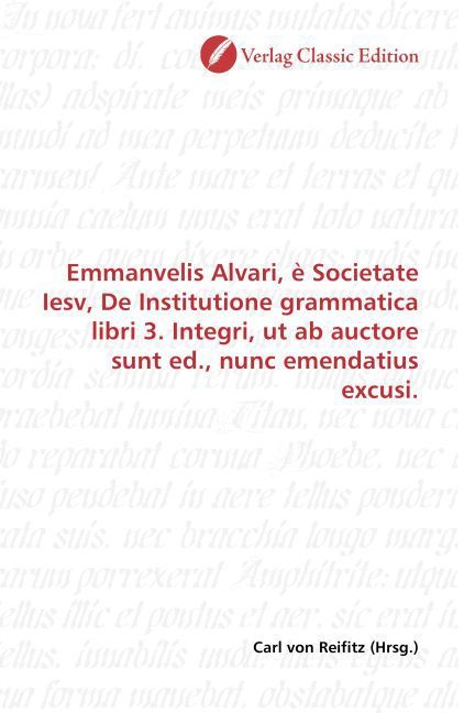 Produktbild: Emmanvelis Alvari, &egrave; Societate Iesv, De Institutione grammatica libri 3. Integri, ut ab auctore sunt ed., nunc emendatius excusi.