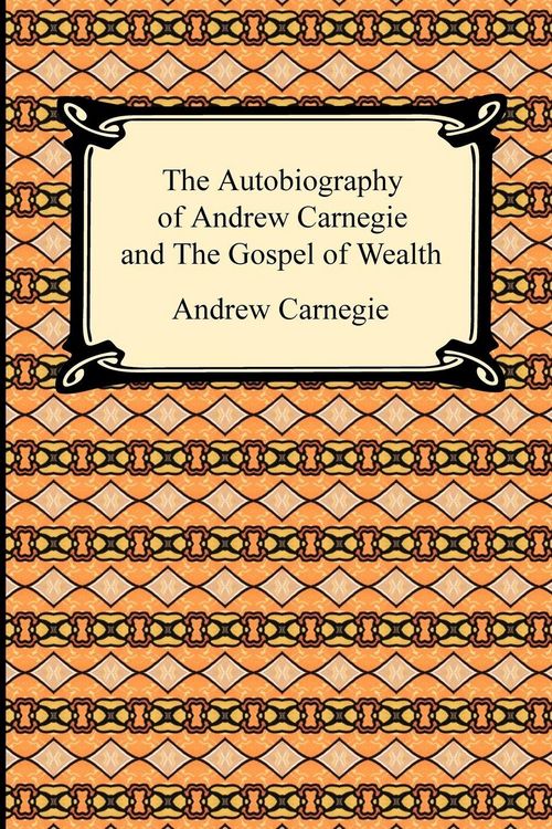 Produktbild: The Autobiography of Andrew Carnegie and The Gospel of Wealth