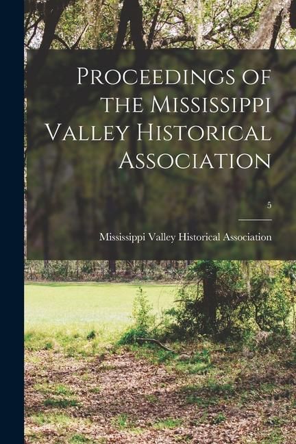 Produktbild: Proceedings of the Mississippi Valley Historical Association; 5