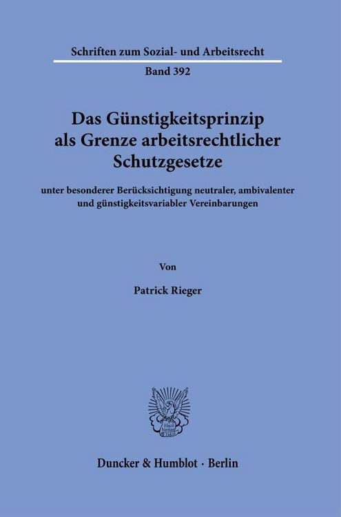 Produktbild: Das G&uuml;nstigkeitsprinzip als Grenze arbeitsrechtlicher Schutzgesetze