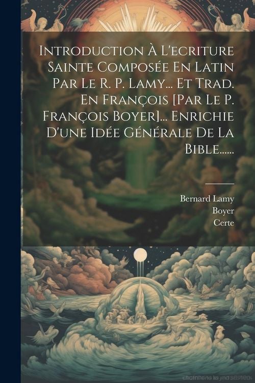 Produktbild: Introduction &Agrave; L'ecriture Sainte Compos&eacute;e En Latin Par Le R. P. Lamy... Et Trad. En Fran&ccedil;ois [par Le P. Fran&ccedil;ois Boyer]... Enrichie D'une Id&eacute;e G&eacute;n&eacute;ral