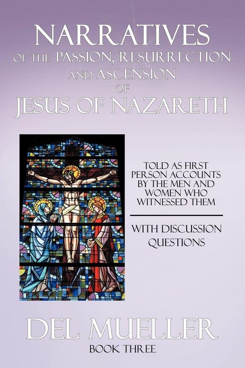 Produktbild: Narratives of the Passion, Resurrection and Ascension of Jesus of Nazareth