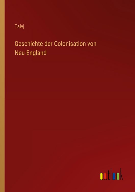 Produktbild: Geschichte der Colonisation von Neu-England