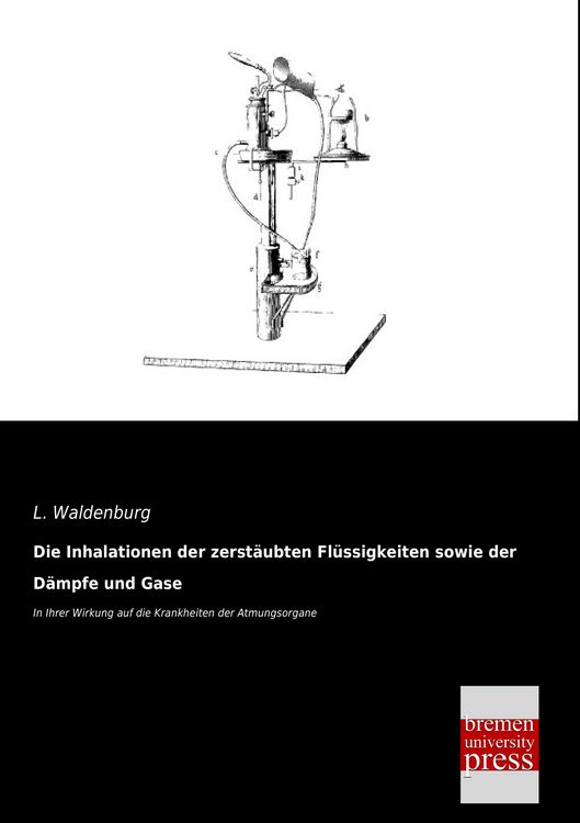 Produktbild: Die Inhalationen der zerst&auml;ubten Fl&uuml;ssigkeiten sowie der D&auml;mpfe und Gase
