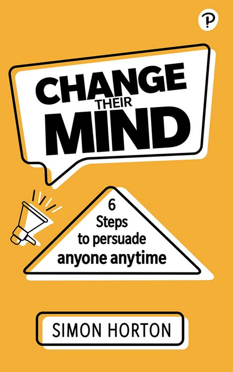 Produktbild: Change Their Mind: 6 Practical Steps to Persuade Anyone Anytime