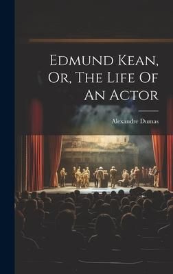 Produktbild: Edmund Kean, Or, The Life Of An Actor