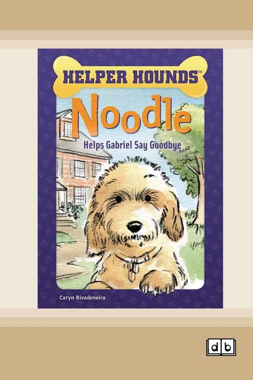 Produktbild: Noodle Helps Gabriel Say Goodbye [Dyslexia-friendly edition]